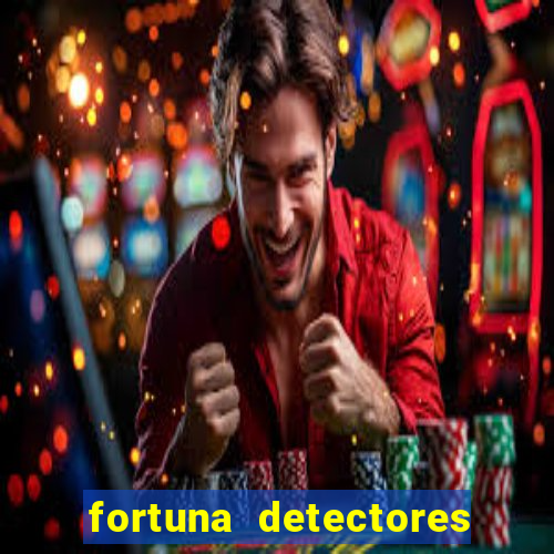 fortuna detectores de metal